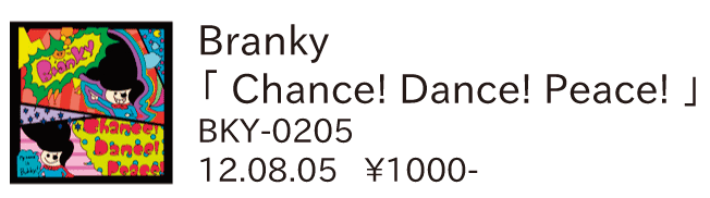 Branky / Chance! Dance! Peace!