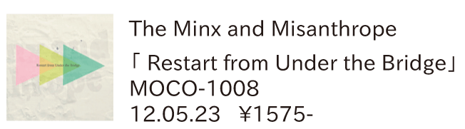 The Minx and Misanthropes / Restart from Under the bridge