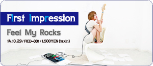 First Impression / Feel My Rocks