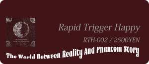 Rapid Trigger Happy / The World Between Reality And Phantom Story